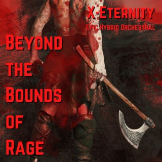 Beyond the Bounds of Rage