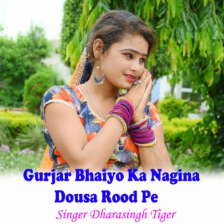 Gurjar Bhaiyo Ka Nagina Dousa Rood Pe