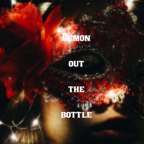 Demon out the bottle | Boomplay Music