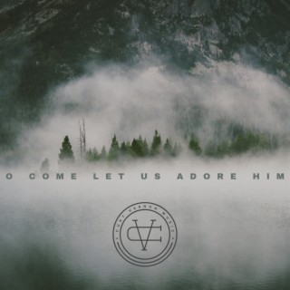 O Come Let Us Adore Him