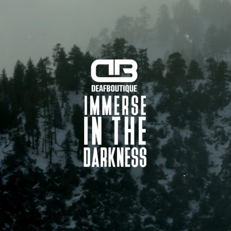 Immerse in the darkness