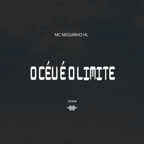 O Céu É o Limite ft. Mc Neguinho HL | Boomplay Music