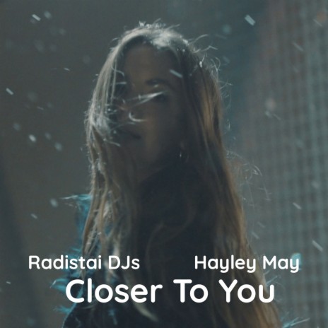 Closer To You ft. Hayley May | Boomplay Music