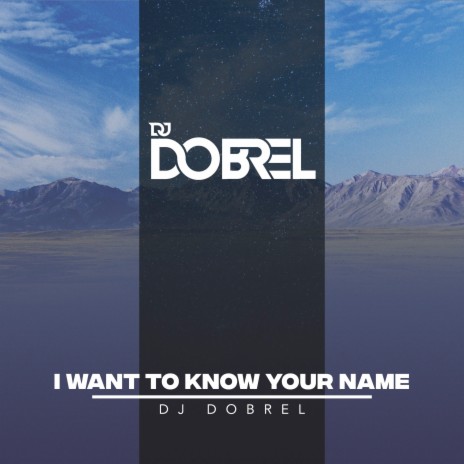 I Want to Know Your Name | Boomplay Music