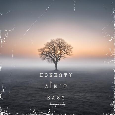 honesty ain't easy | Boomplay Music