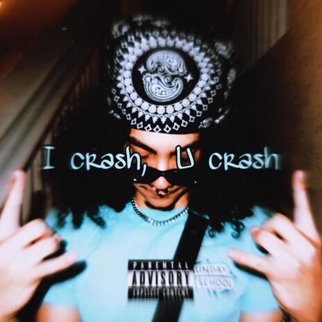 i crash, u crash | Boomplay Music