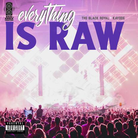 Everything's Raw ft. Kayode | Boomplay Music