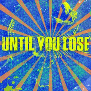 Until You Lose lyrics | Boomplay Music