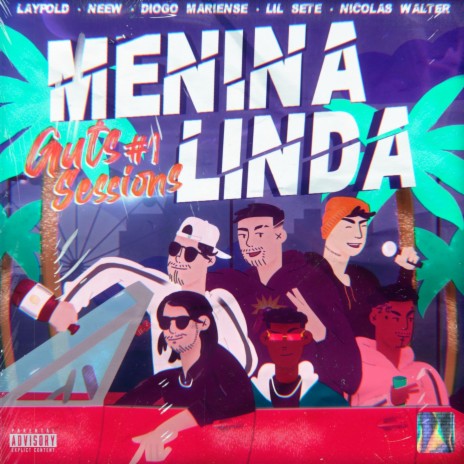 Guts Sessions #1: Menina Linda ft. Nícolas Walter, Lucas Laypold, Lil Sete, Diogo Mariense & Neew | Boomplay Music