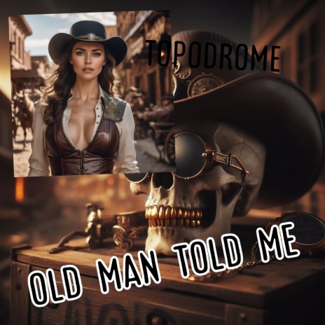 Old man told me | Boomplay Music
