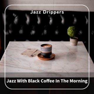 Jazz with Black Coffee in the Morning