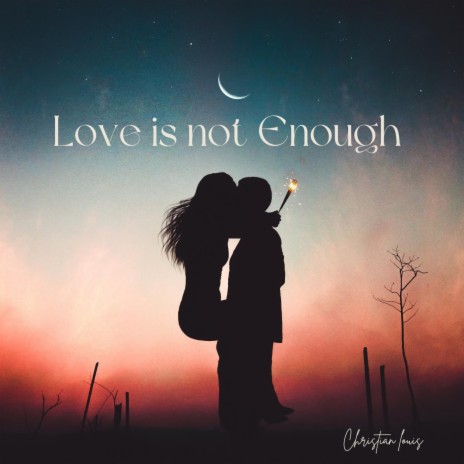 Love is not Enough | Boomplay Music