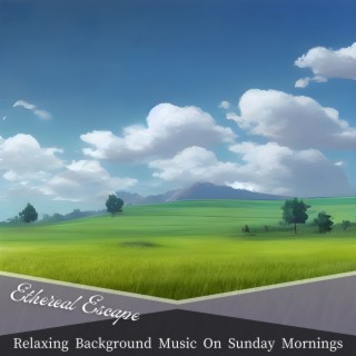 Relaxing Background Music On Sunday Mornings