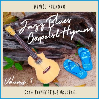 Jazz Blues Gospels And Hymns Solo Ukulele, Vol. 1
