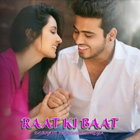 Raat Ki Baat (feat. Shreya) | Boomplay Music