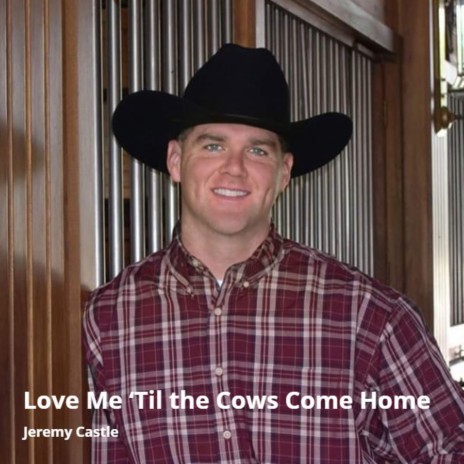 Love Me 'Til the Cows Come Home | Boomplay Music