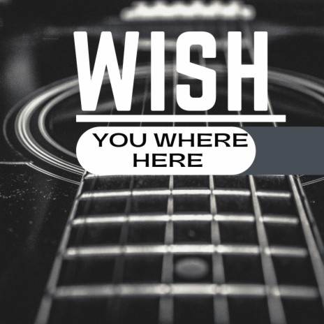 I wish you were here | Boomplay Music