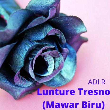 Lunture Tresno (Mawar Biru) | Boomplay Music