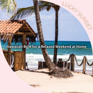 Hawaiian BGM for a Relaxed Weekend at Home