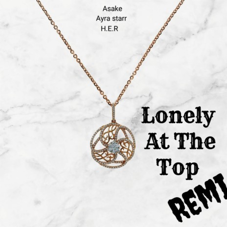 Lonely At The Top Remi Asake H.E.R | Boomplay Music