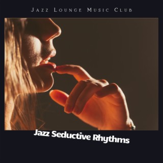 Jazz Seductive Rhythms