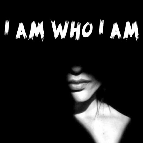 I Am Who I Am | Boomplay Music