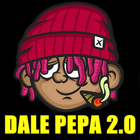 DALE PEPA 2.0 | Boomplay Music