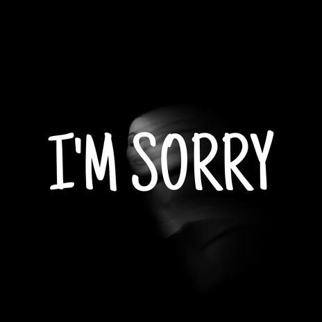 I'M SORRY | Boomplay Music