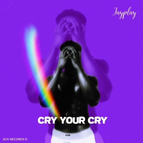 Cry Your Cry | Boomplay Music