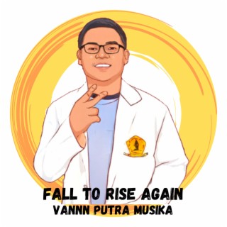 Fall to Rise Again