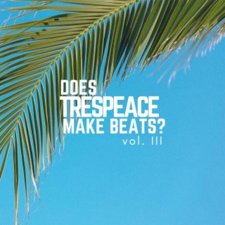 Does Trespeace Make Beats? Vol. III