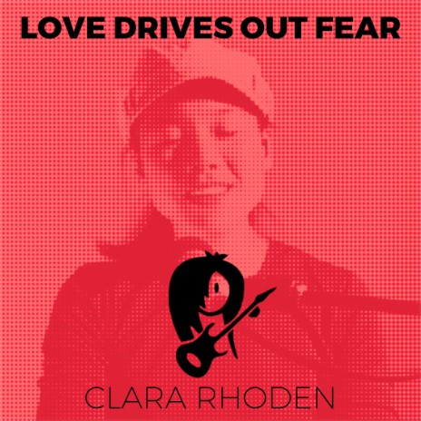 Love Drives Out Fear | Boomplay Music