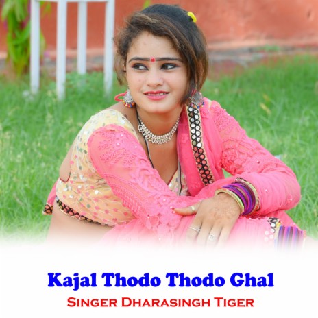 Kajal Thodo Thodo Ghal ft. Dhara Singh Tiger