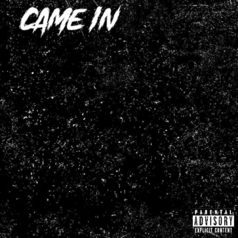 Came in | Boomplay Music