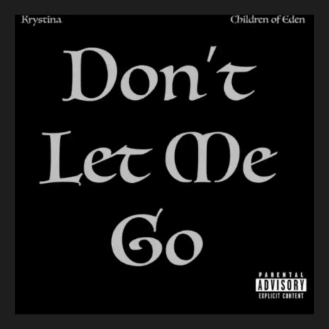 Dont Let Me Go ft. Krystina | Boomplay Music