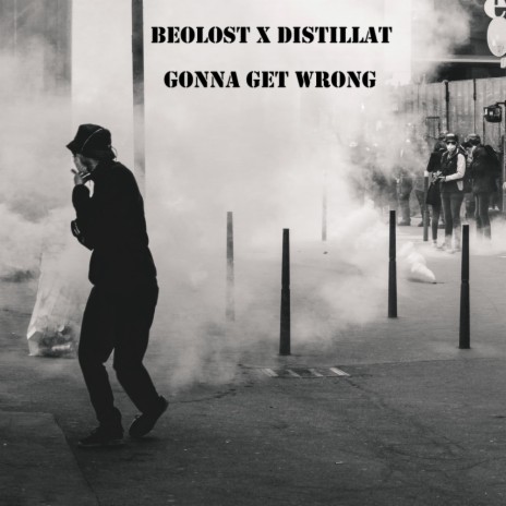 Gonna Get Wrong ft. Distillat