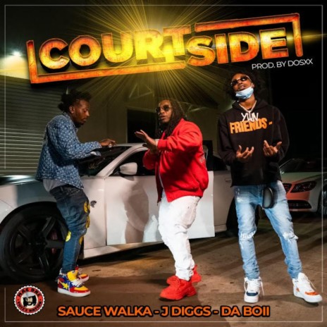 COURTSIDE ft. Sauce Walka & DaBoii | Boomplay Music