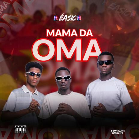 Mama Da Oma ft. Éasic | Boomplay Music