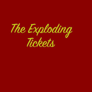 The Exploding Tickets