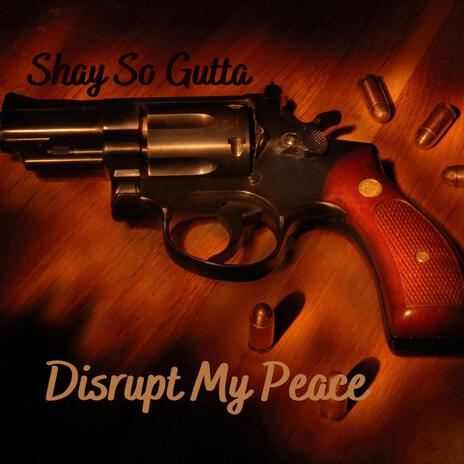 Disrupt My Peace | Boomplay Music