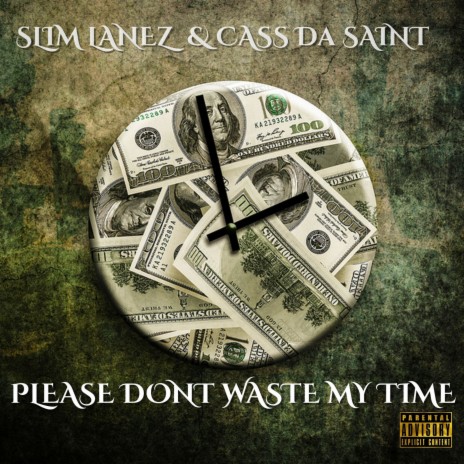 PLEASE DONT WASTE MY TIME ft. Cass Da Saint | Boomplay Music