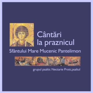 Cântări la praznicul Sfântului Mare Mucenic Pantelimon