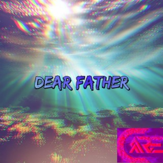 Dear Father lyrics | Boomplay Music