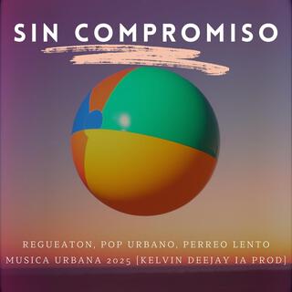 Sin compromiso lyrics | Boomplay Music