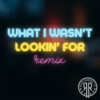 What I Wasn't Lookin' for (SEGØ Remix)