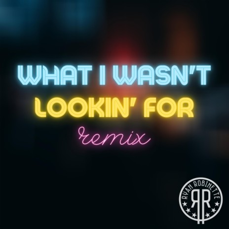 What I Wasn't Lookin' for (SEGØ Remix) ft. SEGØ