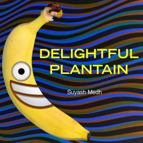Delightful Plantain | Boomplay Music