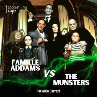 Famille Addams VS The Munsters - Podcast Story