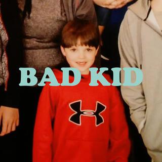 BAD KID