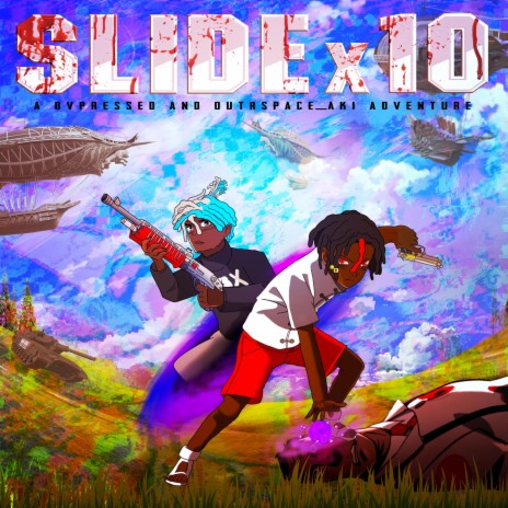 SLIDEx10 ft. Outrspace_Aki | Boomplay Music